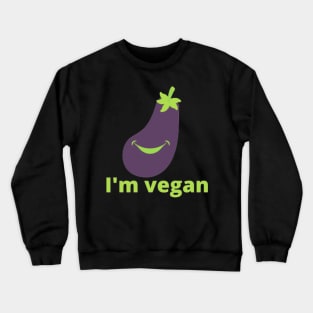 I'm vegan Crewneck Sweatshirt